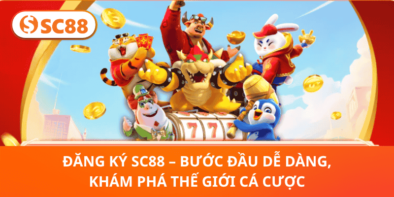 🔥 Đăng Ký SC88 – Khởi Đầu Dễ Dàng, Trải Nghiệm Cá Cược Đỉnh Cao