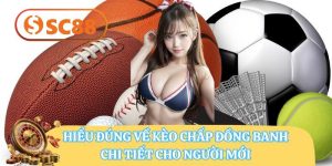 Kèo Chấp Đồng Banh SC88 – Hướng Dẫn Chi Tiết Cho Người Mới